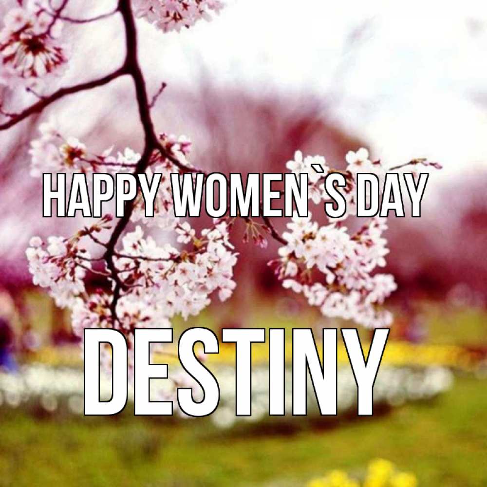 Greetings card с именем, Destiny happy women`s day яблоня Greetings with text for free download 